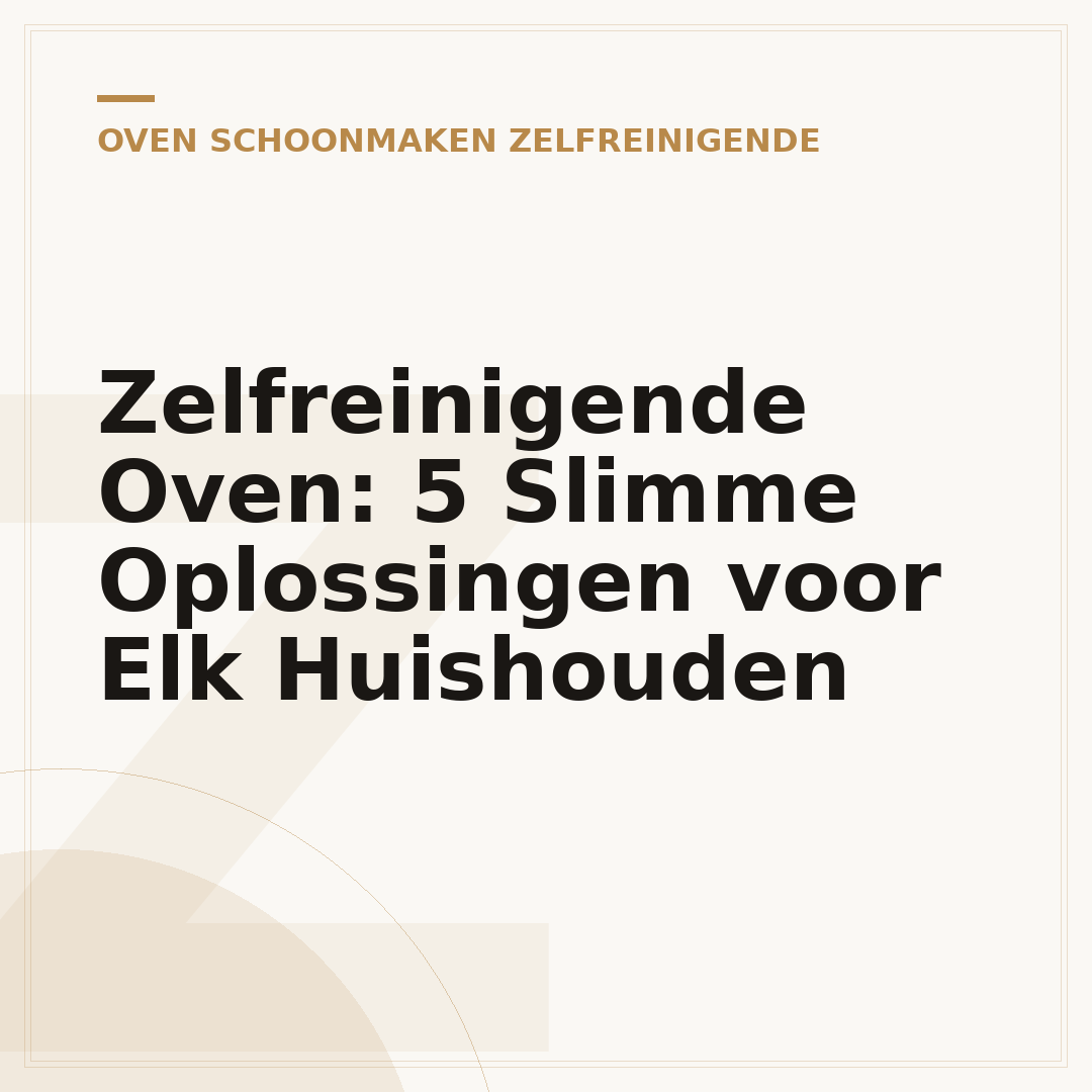 Zelfreinigende Oven: 5 Slimme Oplossingen voor Elk Huishouden