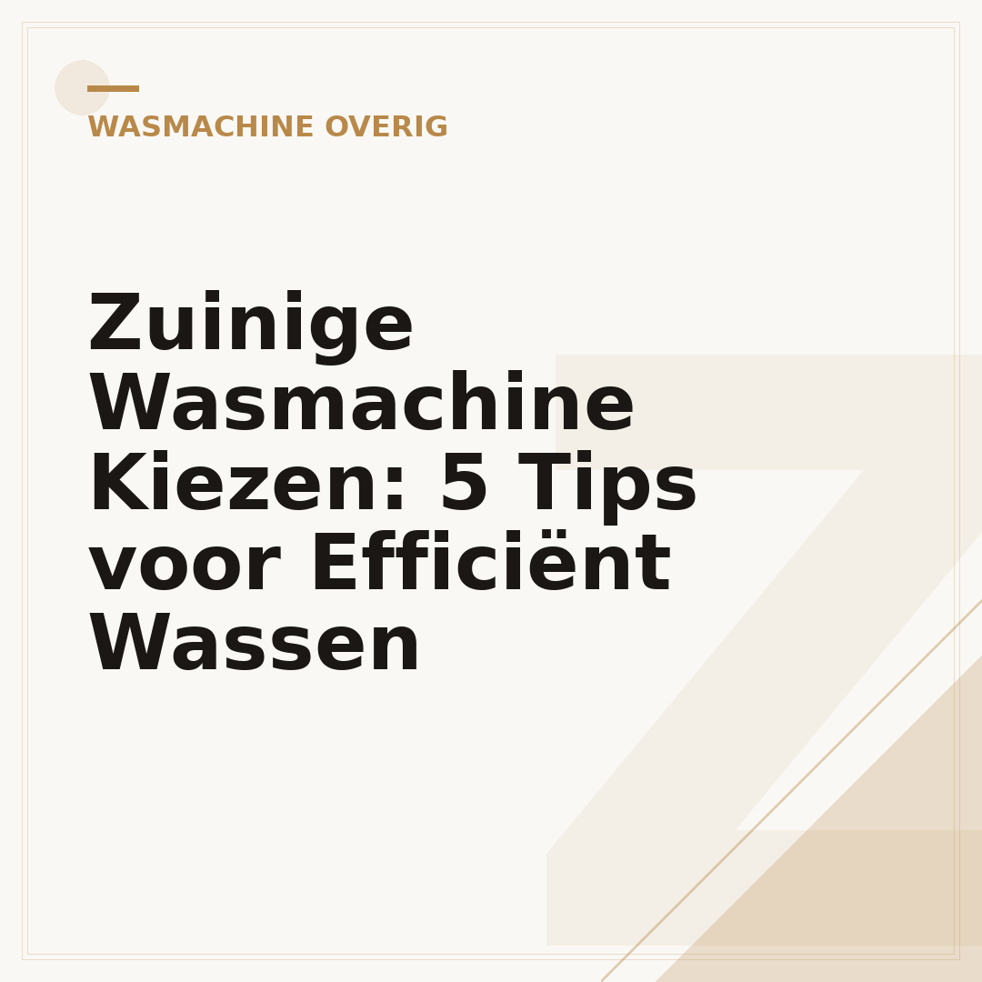 Zuinige Wasmachine Kiezen: 5 Tips voor Efficiënt Wassen