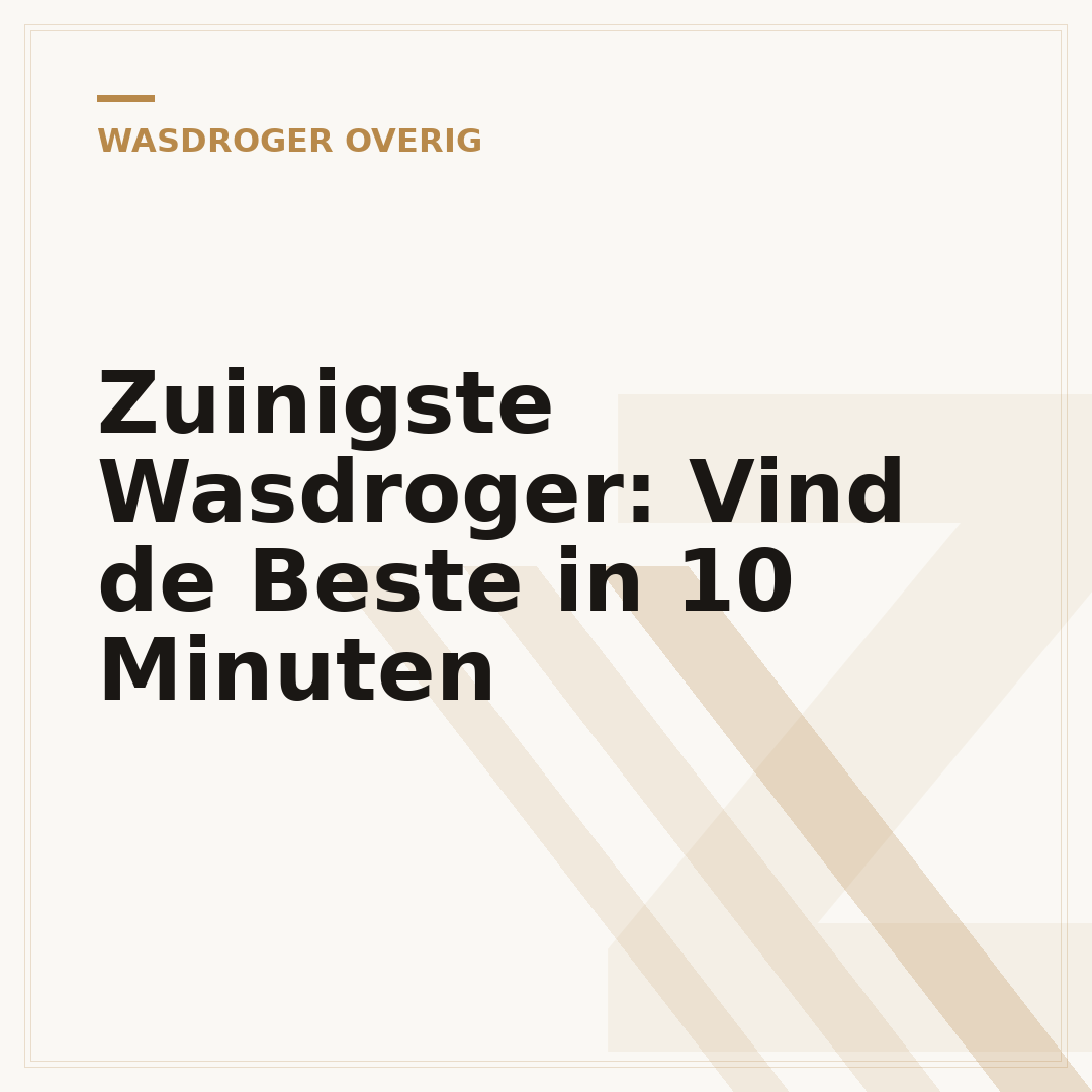 Zuinigste Wasdroger: Vind de Beste in 10 Minuten